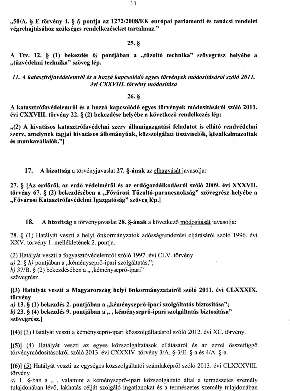 A katasztrófavédelemről és a hozzá kapcsolódó egyes törvények módosításáról szóló 2011. évi CXXVIII. törvény 22.