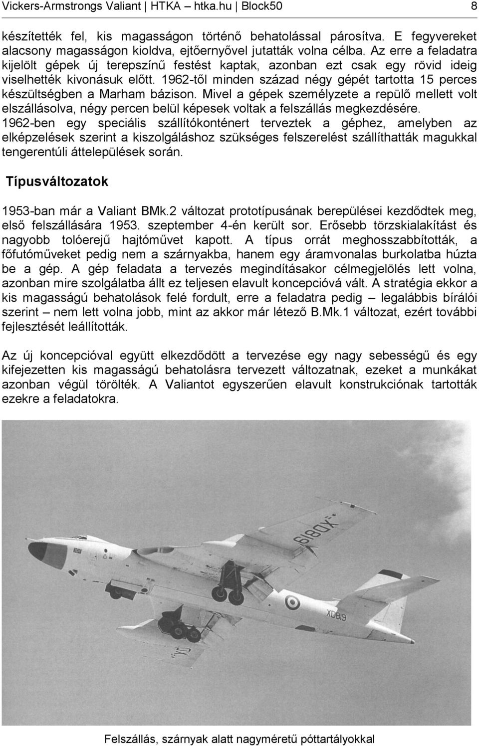 1962-től minden század négy gépét tartotta 15 perces készültségben a Marham bázison.