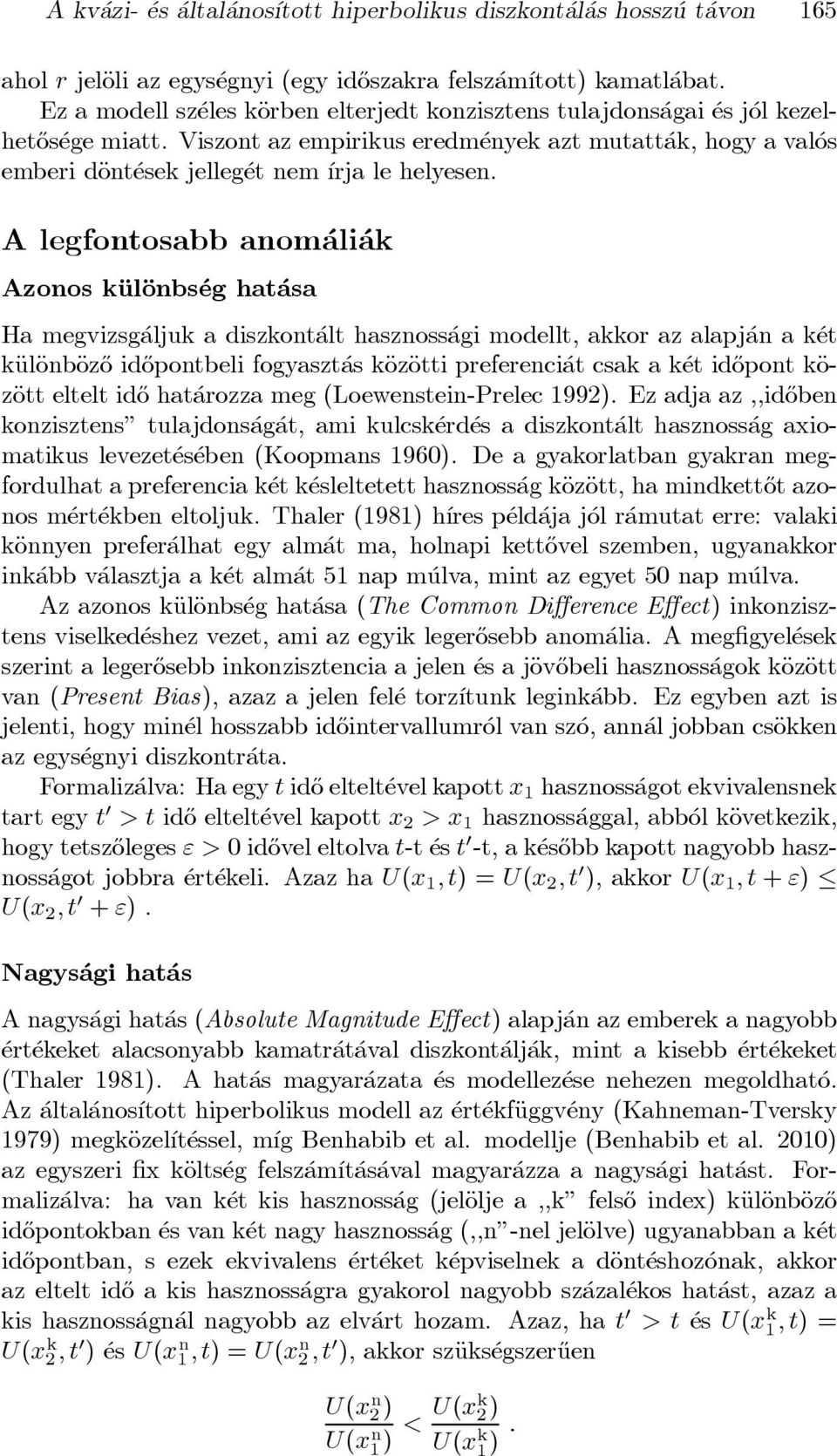 Viszont az empirikus eredm enyek azt mutatt ak, hogy a val os emberi däont esek jelleg et nem ³rja le helyesen.