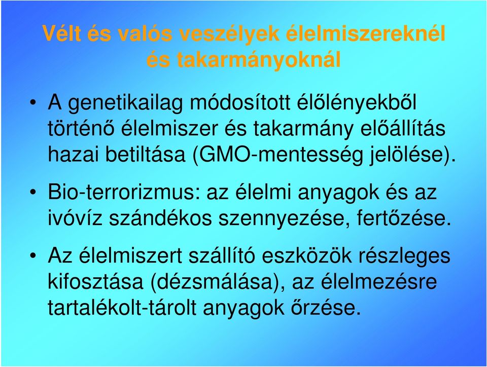 jelölése). Bio-terrorizmus: az élelmi anyagok és az ivóvíz szándékos szennyezése, fertőzése.