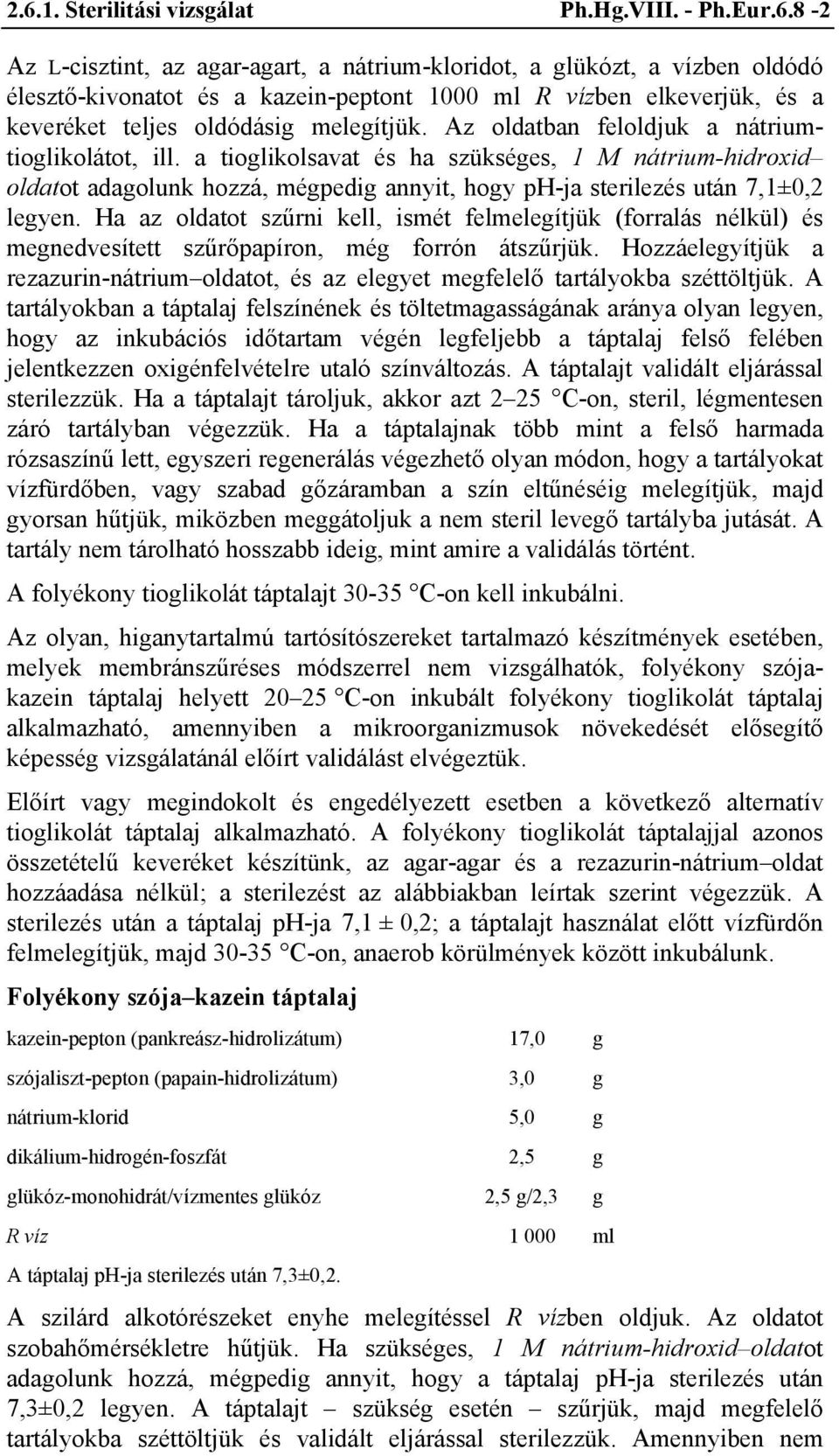 Ha az oldatot szűrni kell, ismét felmelegítjük (forralás nélkül) és megnedvesített szűrőpapíron, még forrón átszűrjük.