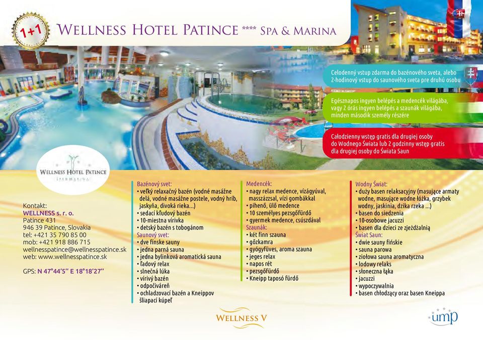 WELLNESS s. r. o. Patince 431 946 39 Patince, Slovakia tel: +421 35 790 85 00 mob: +421 918 886 715 wellnesspatince@