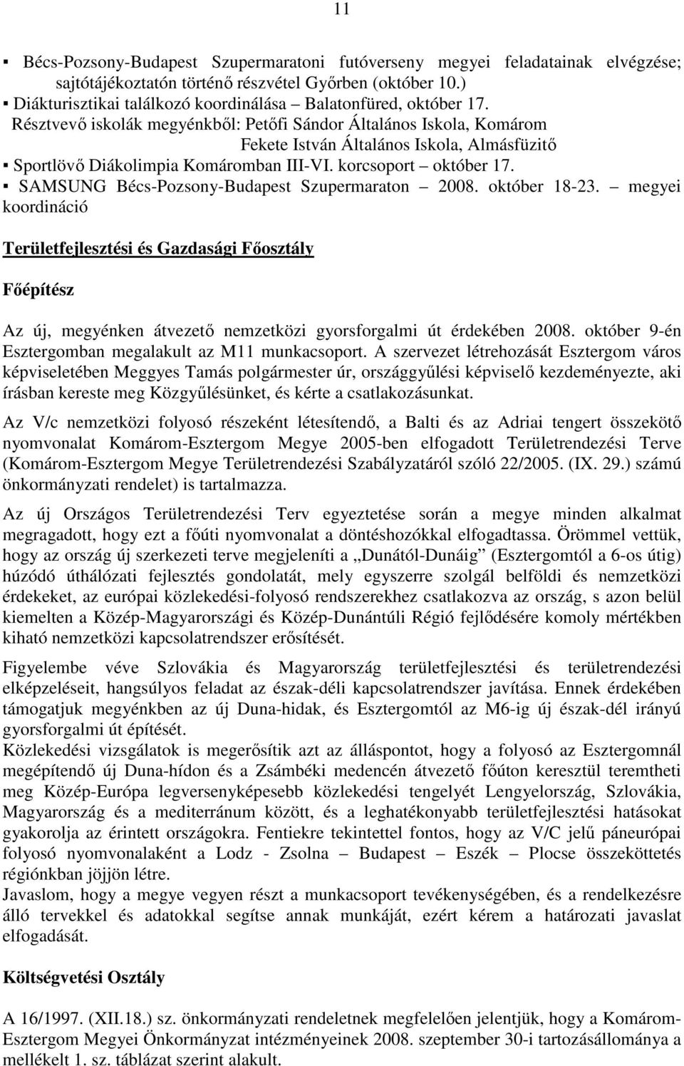 Résztvevı iskolák megyénkbıl: Petıfi Sándor Általános Iskola, Komárom Fekete István Általános Iskola, Almásfüzitı Sportlövı Diákolimpia Komáromban III-VI. korcsoport október 17.