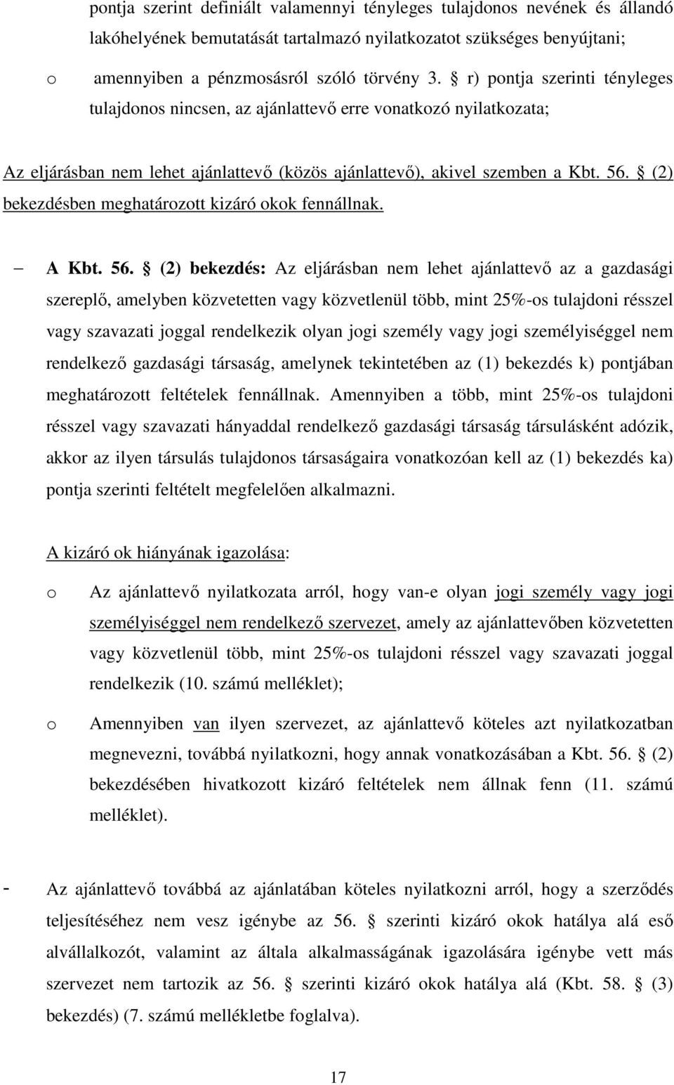 (2) bekezdésben meghatározott kizáró okok fennállnak. A Kbt. 56.