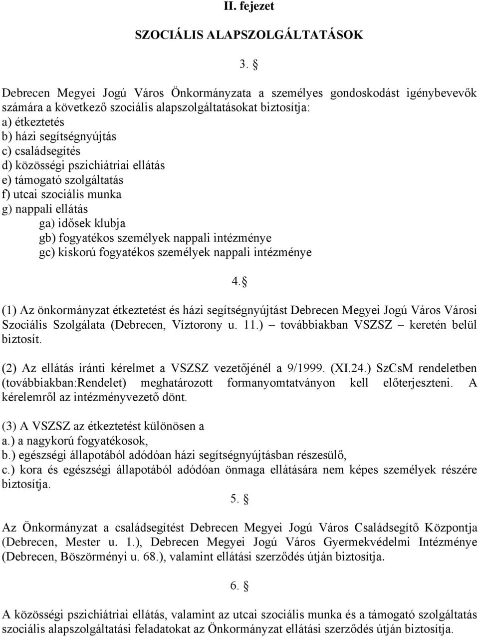 intézménye gc) kiskorú fogyatékos személyek nappali intézménye 3. 4.