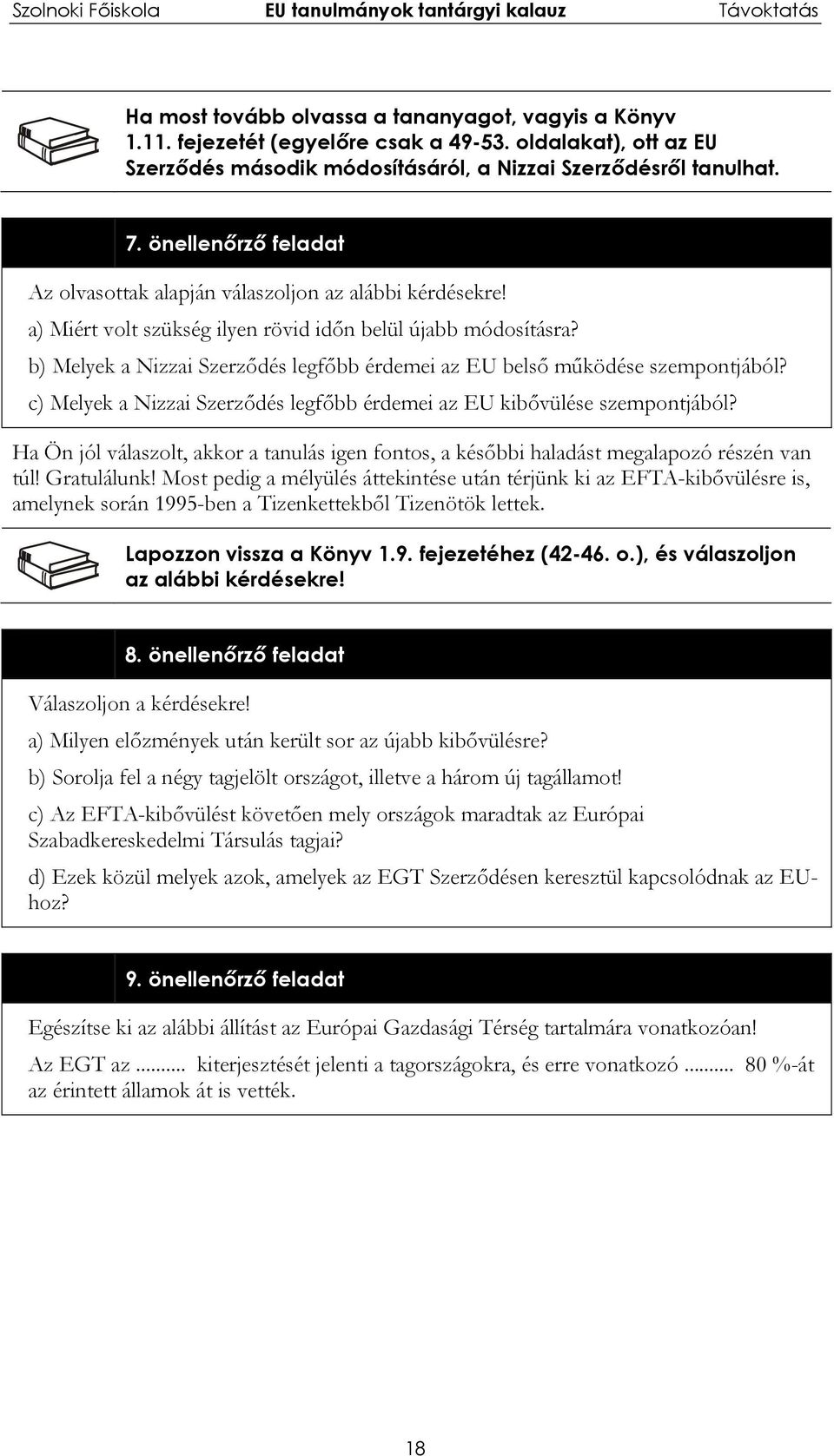 b) Melyek a Nizzai Szerződés legfőbb érdemei az EU belső működése szempontjából? c) Melyek a Nizzai Szerződés legfőbb érdemei az EU kibővülése szempontjából?