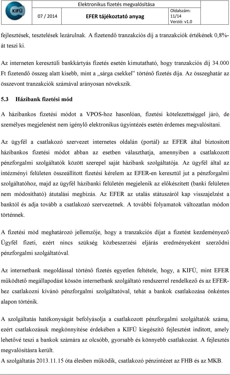 Az összeghatár az összevont tranzakciók számával arányosan növekszik. 5.