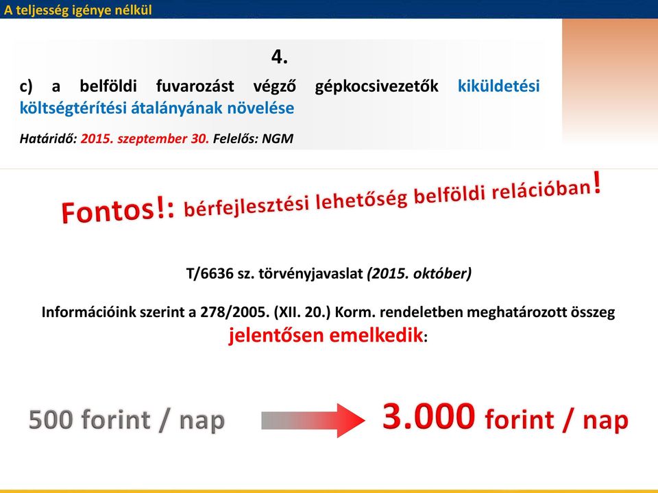 átalányának növelése Határidő: 2015. szeptember 30. Felelős: NGM T/6636 sz.