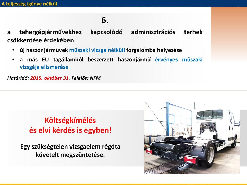 műszaki vizsga nélküli forgalomba helyezése a más EU tagállamból beszerzett haszonjármű érvényes