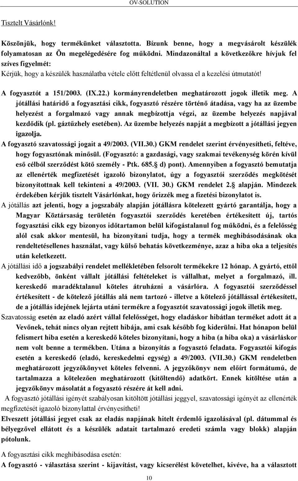 ) kormányrendeletben meghatározott jogok illetik meg.