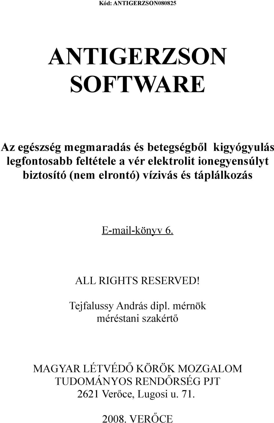 táplálkozás E-mail-könyv 6. ALL RIGHTS RESERVED! Tejfalussy András dipl.