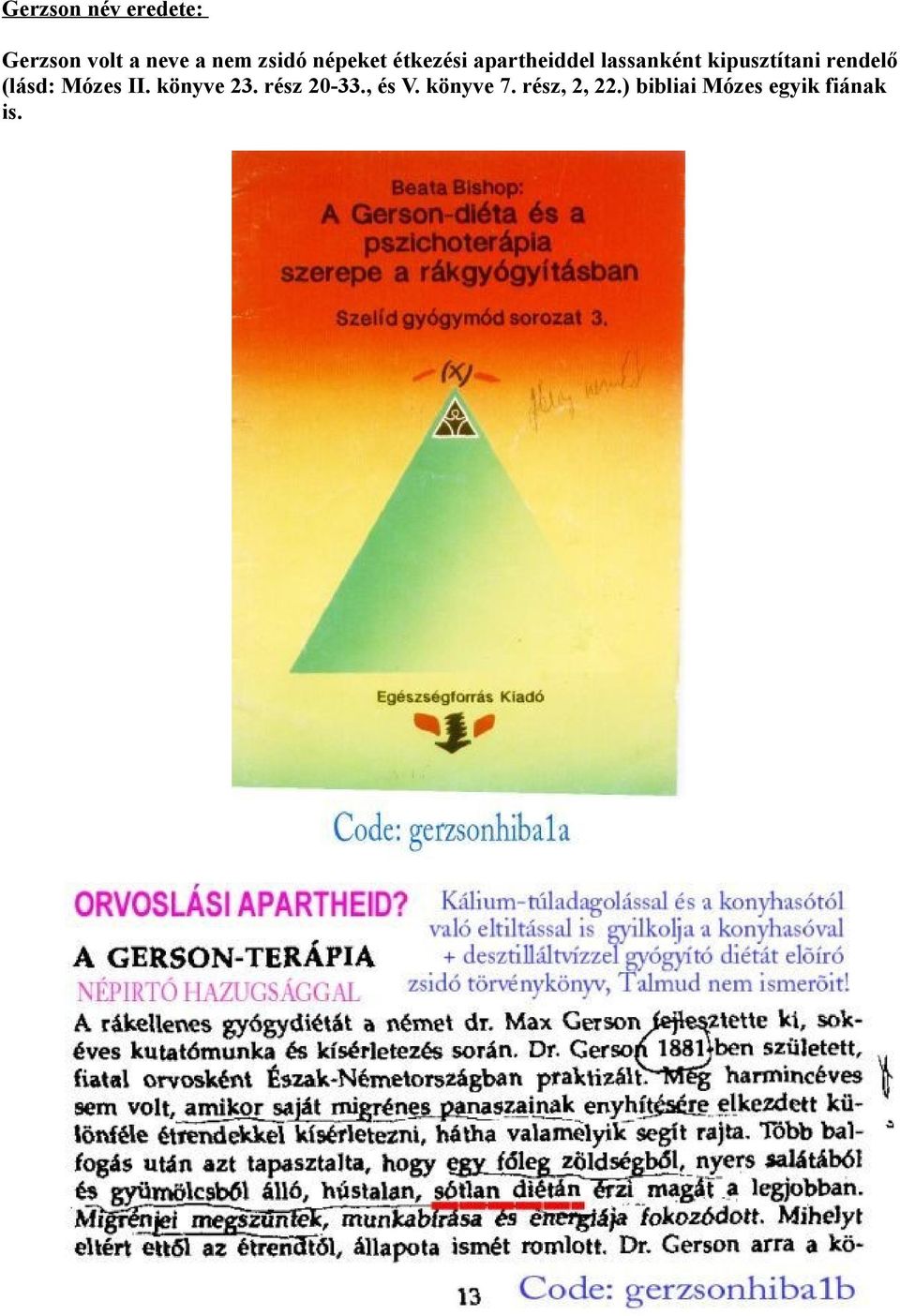 rendelő (lásd: Mózes II. könyve 23. rész 20-33., és V.