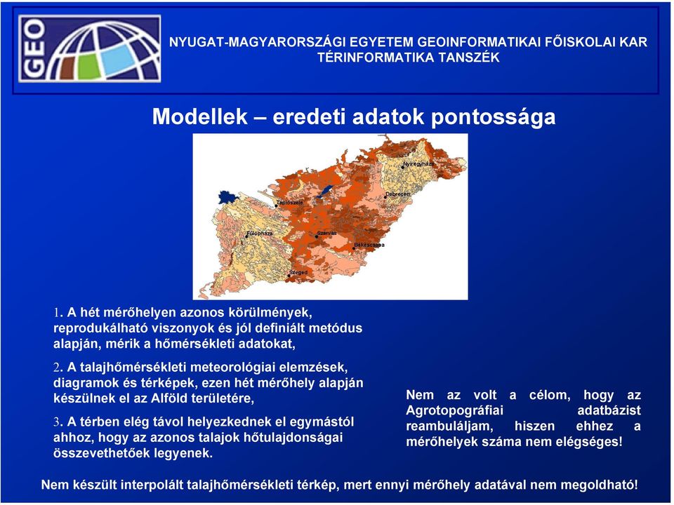 A talajhőmérsékleti meteorológiai elemzések, diagramok és térképek, ezen hét mérőhely alapján készülnek el az Alföld területére, 3.