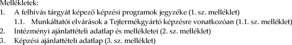 1. Munkáltatói elvárások a Tejtermékgyártó képzésre vonatkozóan (1.1. sz.