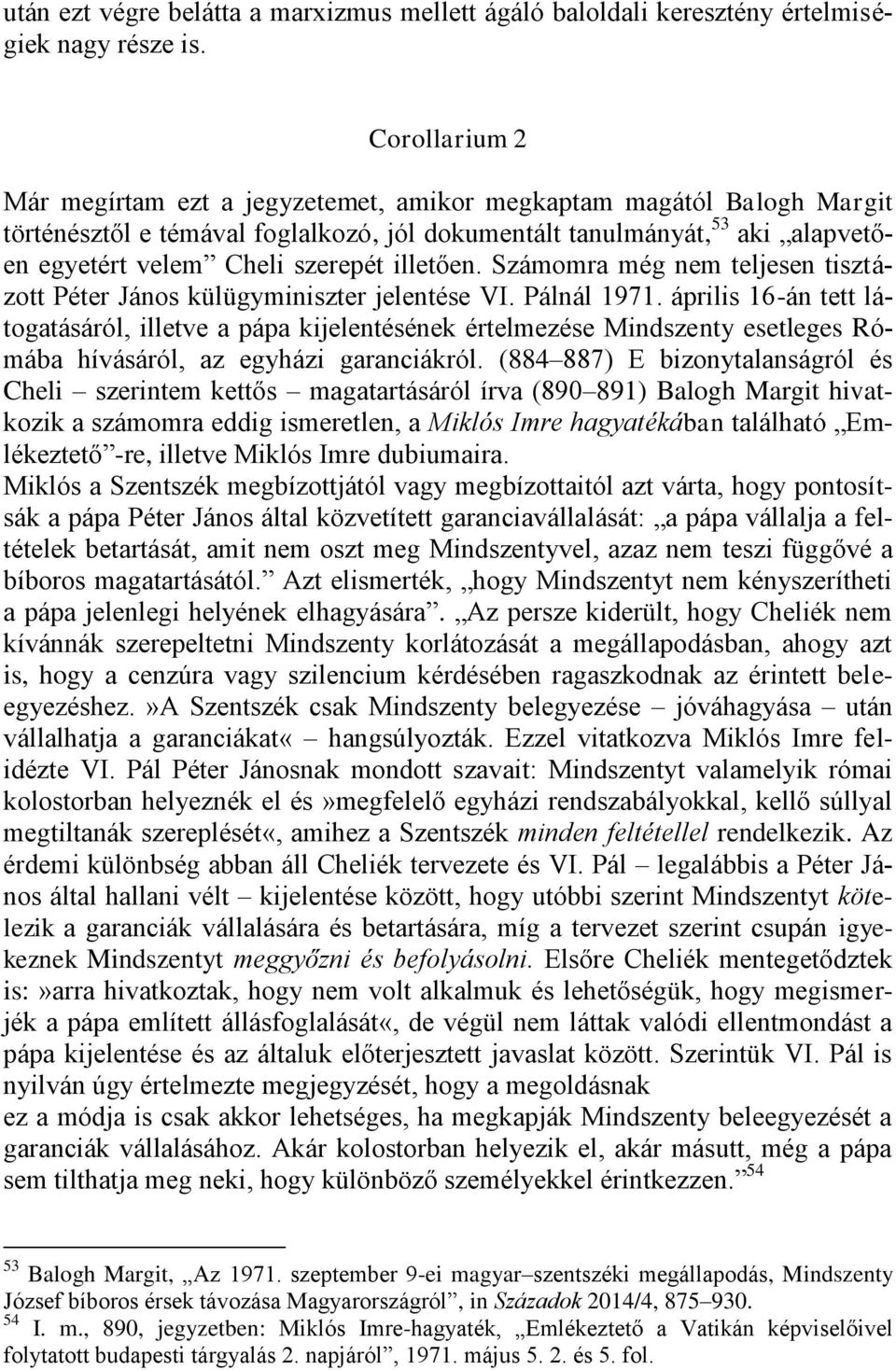 illetően. Számomra még nem teljesen tisztázott Péter János külügyminiszter jelentése VI. Pálnál 1971.