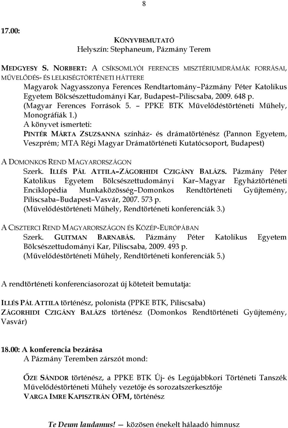 Kar, Budapest Piliscsaba, 2009. 648 p. (Magyar Ferences Források 5. PPKE BTK Mővelıdéstörténeti Mőhely, Monográfiák 1.