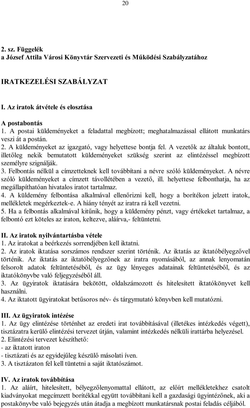 Az iratok iktat tb felsorolt adatok felt iktat 3. Az haszn 4.