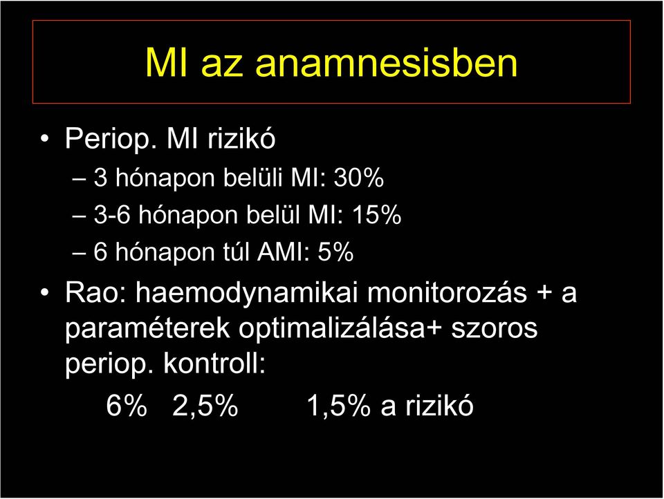 MI: 15% 6 hónapon túl AMI: 5% Rao: haemodynamikai