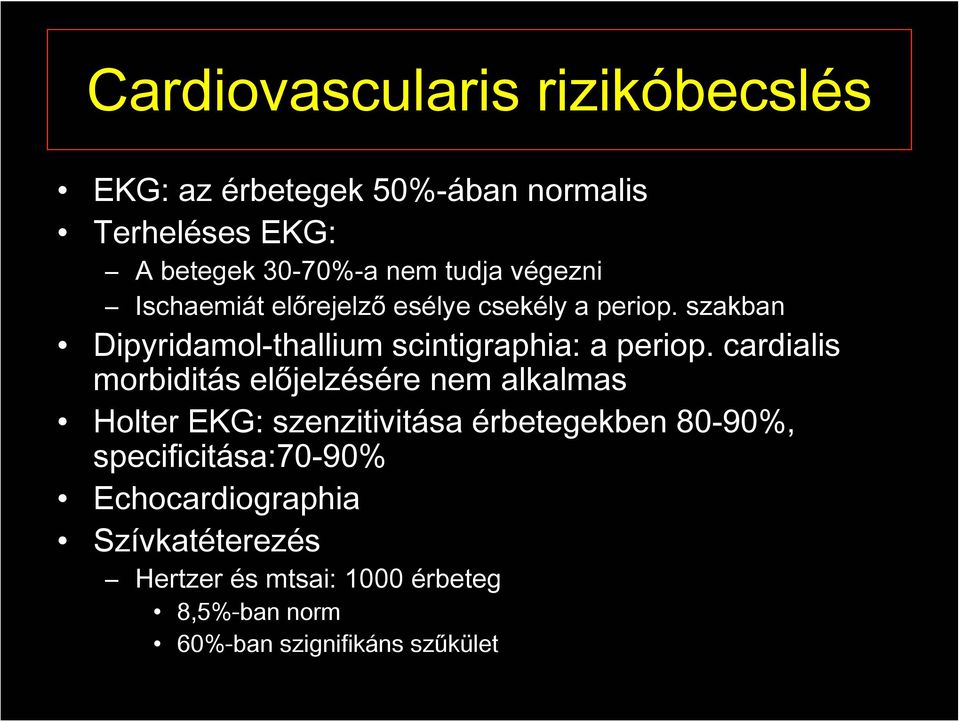 cardialis morbiditás előjelzésére nem alkalmas Holter EKG: szenzitivitása érbetegekben 80-90%,