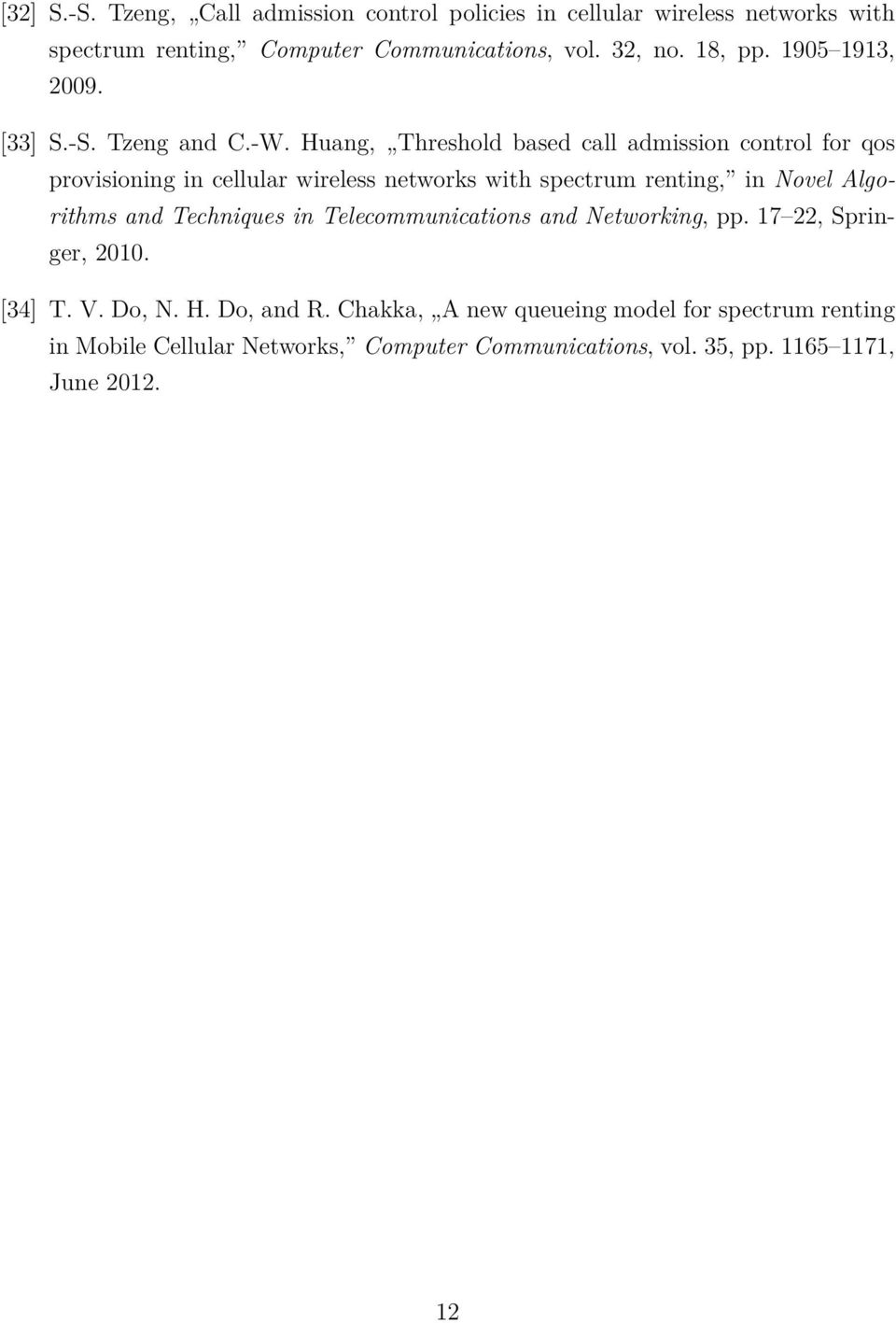 Huang, Threshold based call admission control for qos provisioning in cellular wireless networks with spectrum renting, in Novel Algorithms and