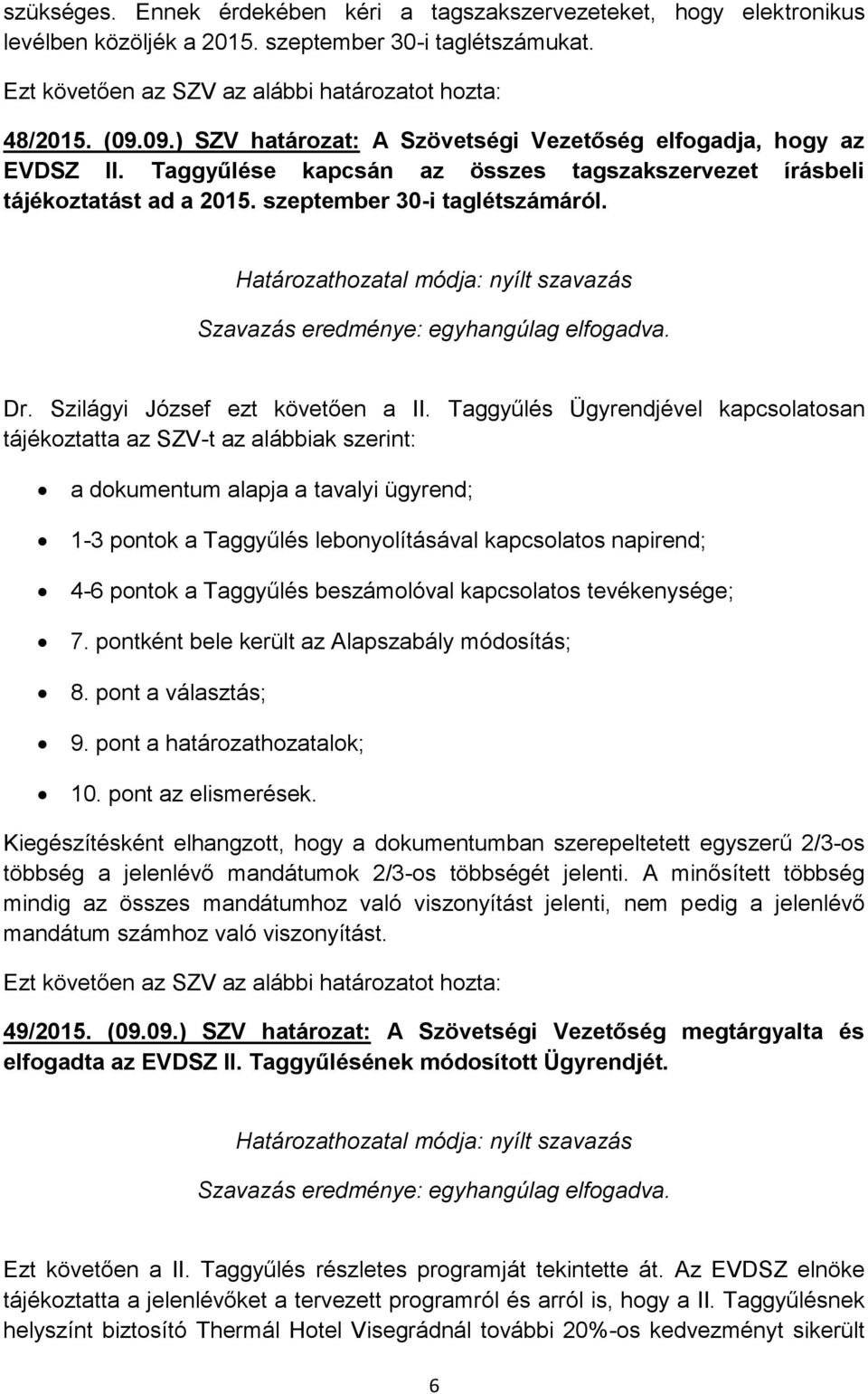 Szilágyi József ezt követően a II.