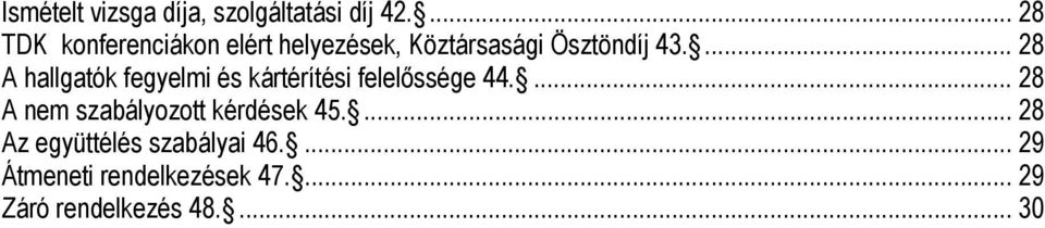 ... 28 A hallgatók fegyelmi és kártérítési felelőssége 44.