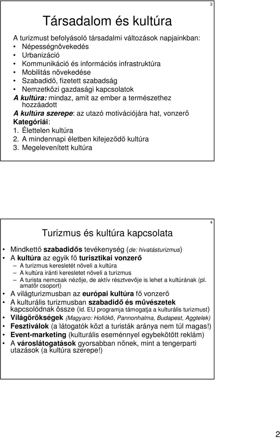 A mindennapi életben kifejezıdı kultúra 3.