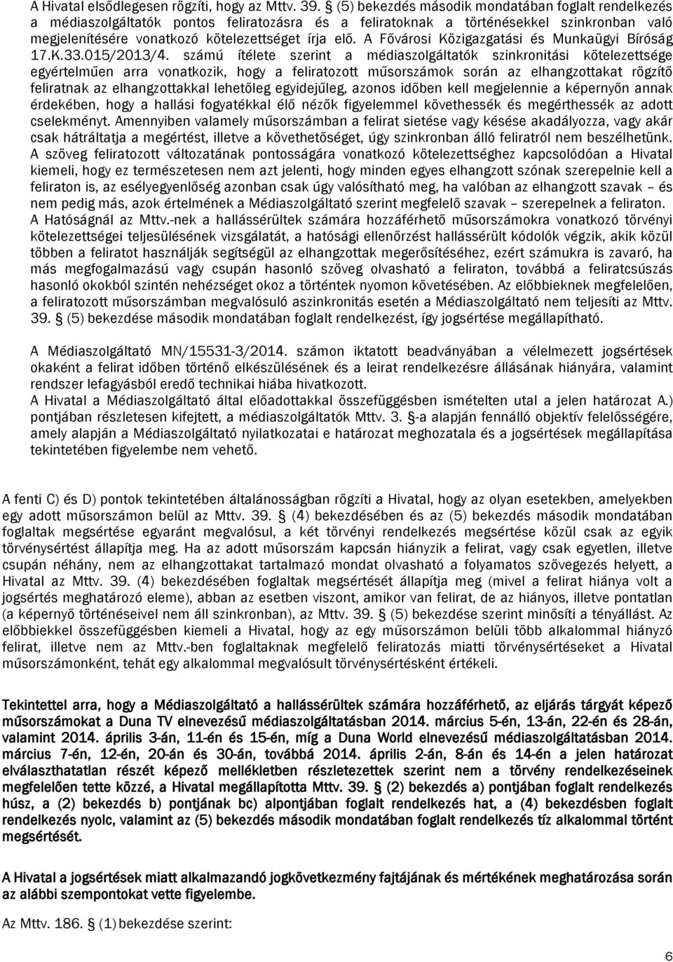 A Fővárosi Közigazgatási és Munkaügyi Bíróság 17.K.33.015/2013/4.