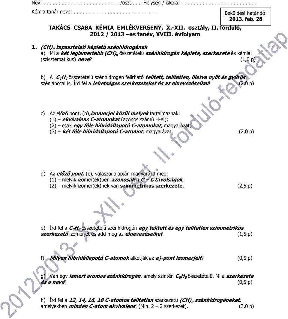 (CH) n tapasztalati képletű szénhidrogének a) Mi a két legismertebb (CH) n összetételű szénhidrogén képlete, szerkezete és kémiai (szisztematikus) neve?