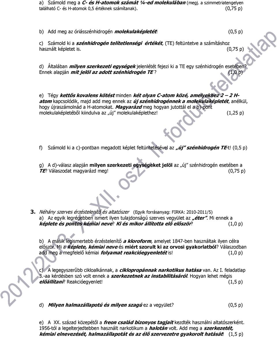 (0,75 p) d) Általában milyen szerkezeti egységek jelenlétét fejezi ki a TE egy szénhidrogén esetében? Ennek alapján mit jelöl az adott szénhidrogén TE?