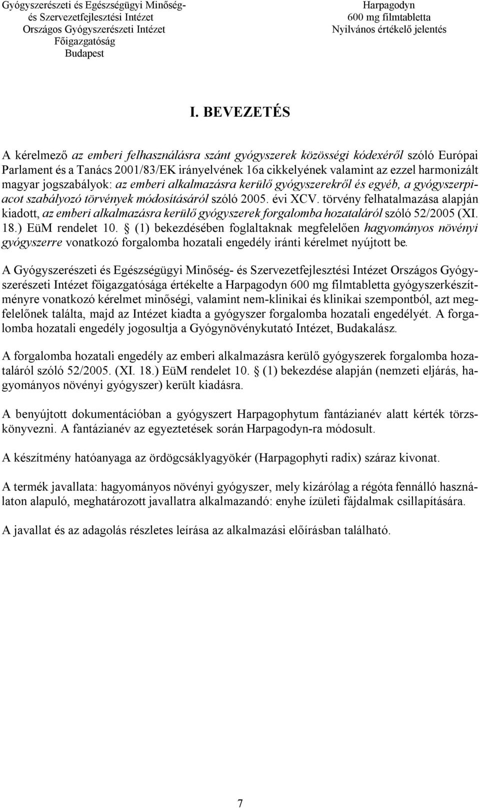 törvény felhatalmazása alapján kiadott, az emberi alkalmazásra kerülő gyógyszerek forgalomba hozataláról szóló 52/2005 (XI. 18.) EüM rendelet 10.