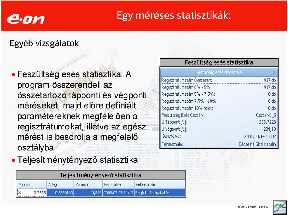 paramétereknek megfelelően a regisztrátumokat, illetve az egész mérést is besorolja a