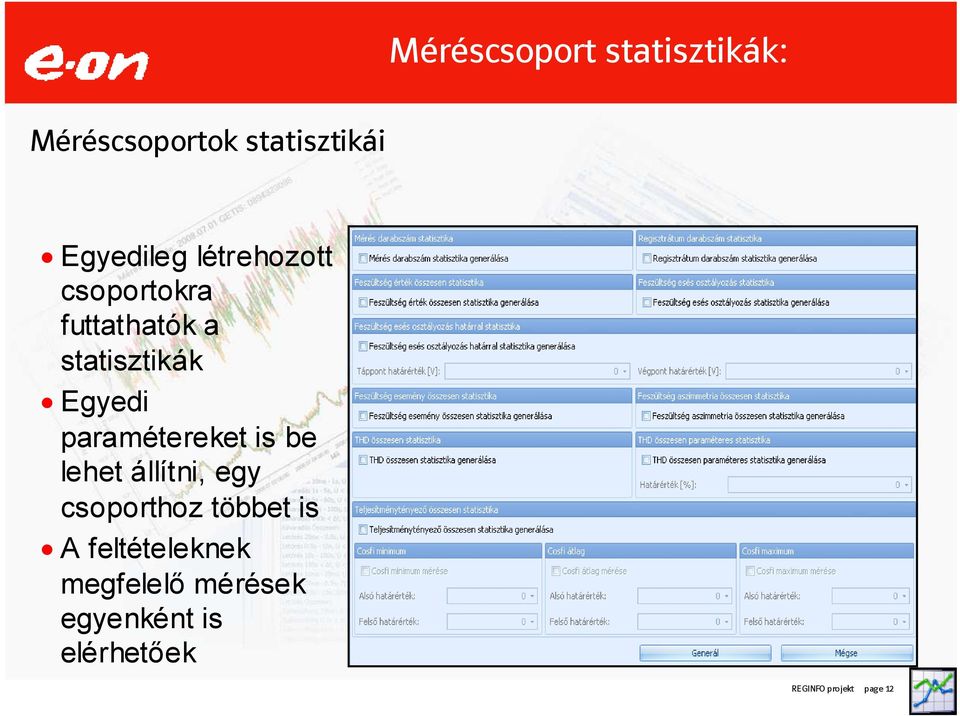 Egyedi paramétereket is be lehet állítni, egy csoporthoz