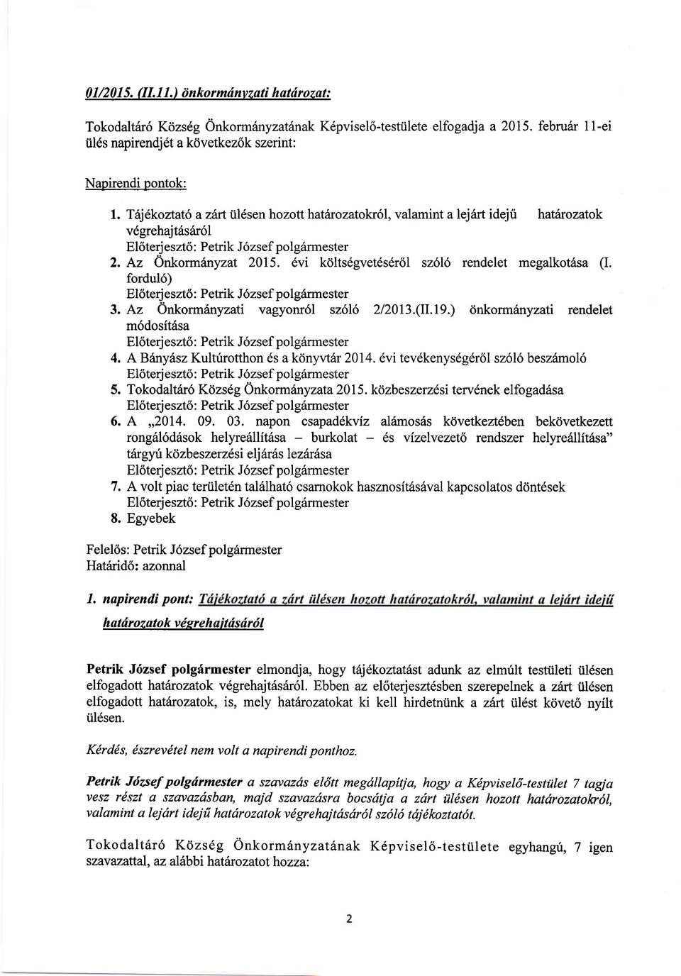 6vi kdlts6gvet6s6r6l sz6l6 rendelet megalkot6sa (I. fordul6) El6terj eszt6 : Petrik J6zsef polgiirmester 3. Az Onkormrlnyzati vagyonr6l sz6l6 212013.(ll.l9.
