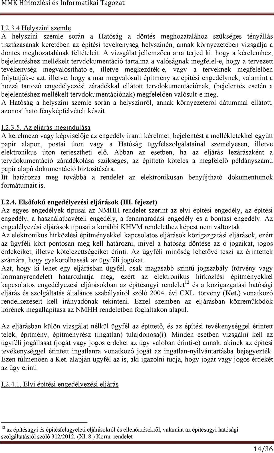 meghozatalának feltételeit.