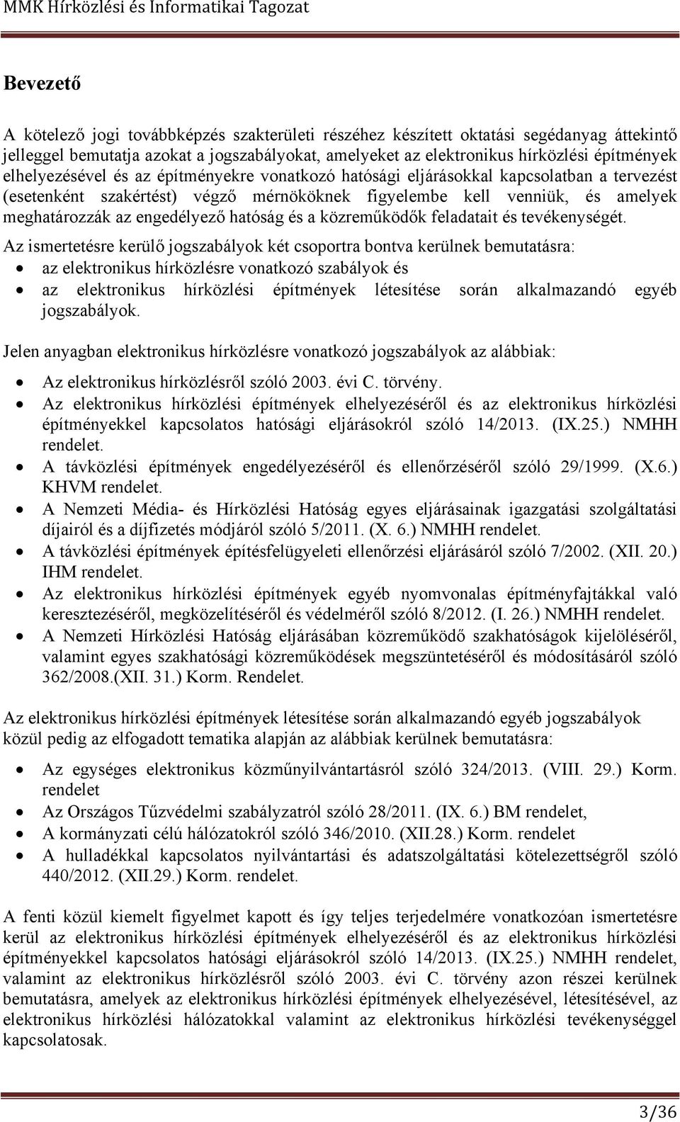 hatóság és a közreműködők feladatait és tevékenységét.