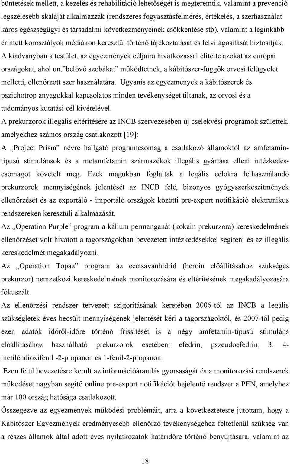 A kiadványban a testület, az egyezmények céljaira hivatkozással elítélte azokat az európai országokat, ahol un.