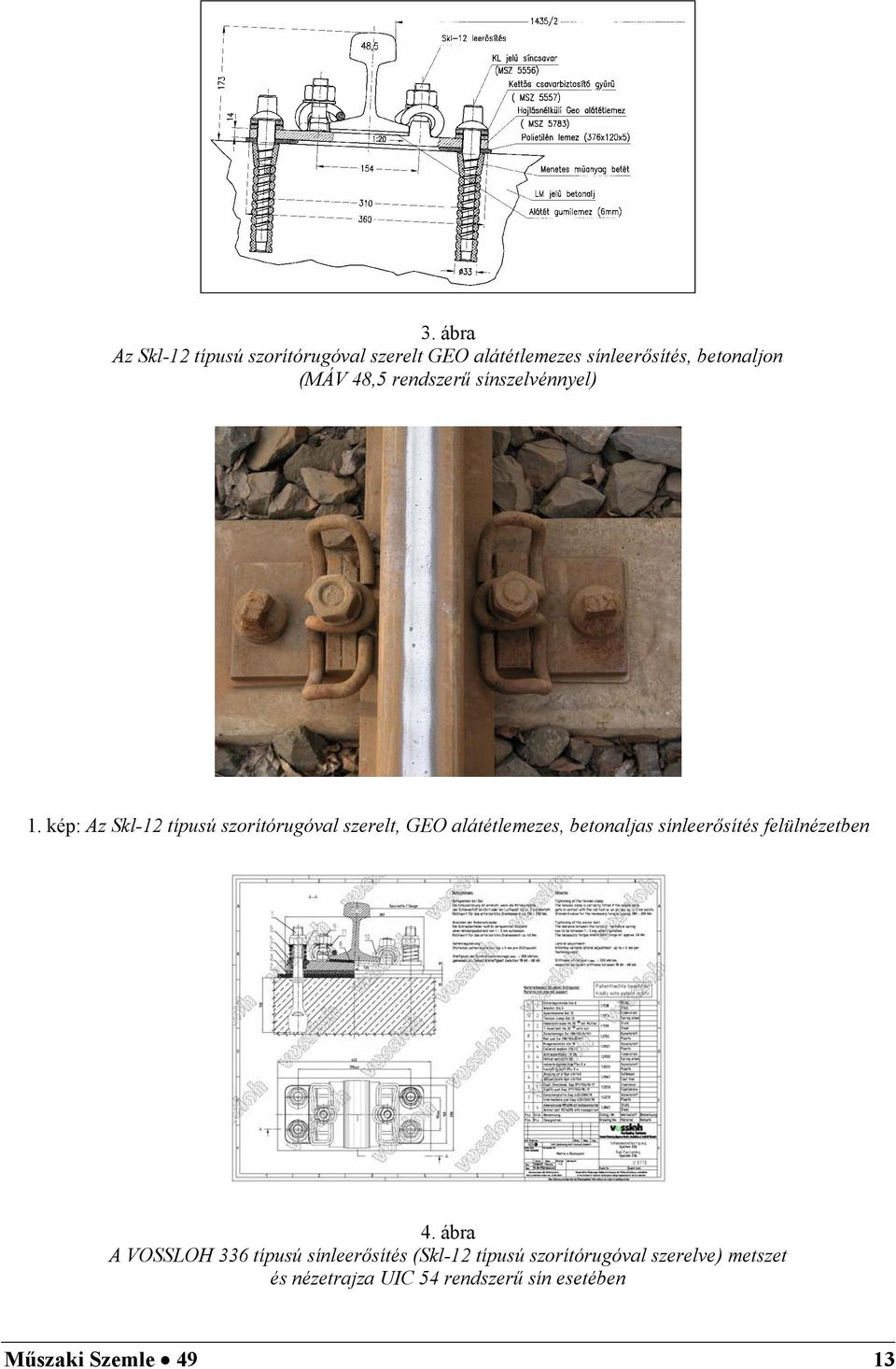 kép: Az Skl-12 típusú szorítórugóval szerelt, GEO alátétlemezes, betonaljas sínleerősítés