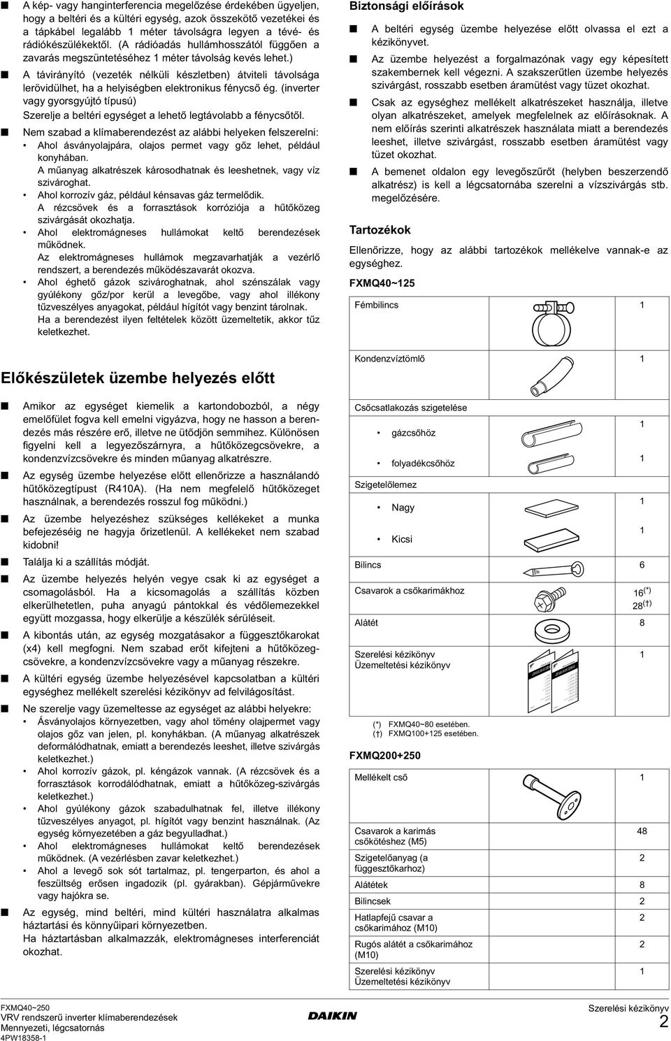 (A rádióadás hullámhosszától függően a zavarás megszüntetéséhez méter távolság kevés lehet.