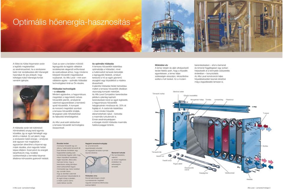 Ez azt jeenti, hogy a rendszeren beüi energia ameynek árát egyszer már megfizettük egyszerûen átkerühet a foyamat egy másik részébe, aho nagyobb hatást képes kifejteni.