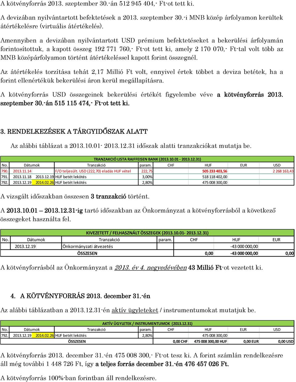 középárfolyamon történt átértékeléssel kapott forint összegnél.