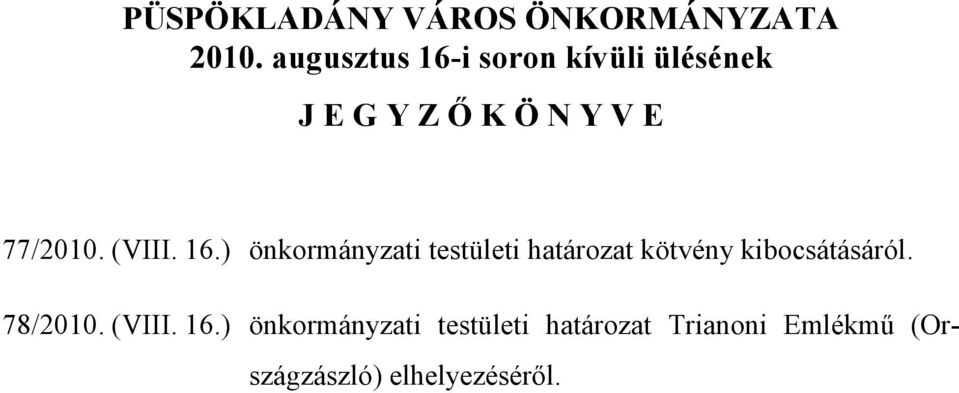 (VIII. 16.) önkormányzati testületi határozat kötvény kibocsátásáról.