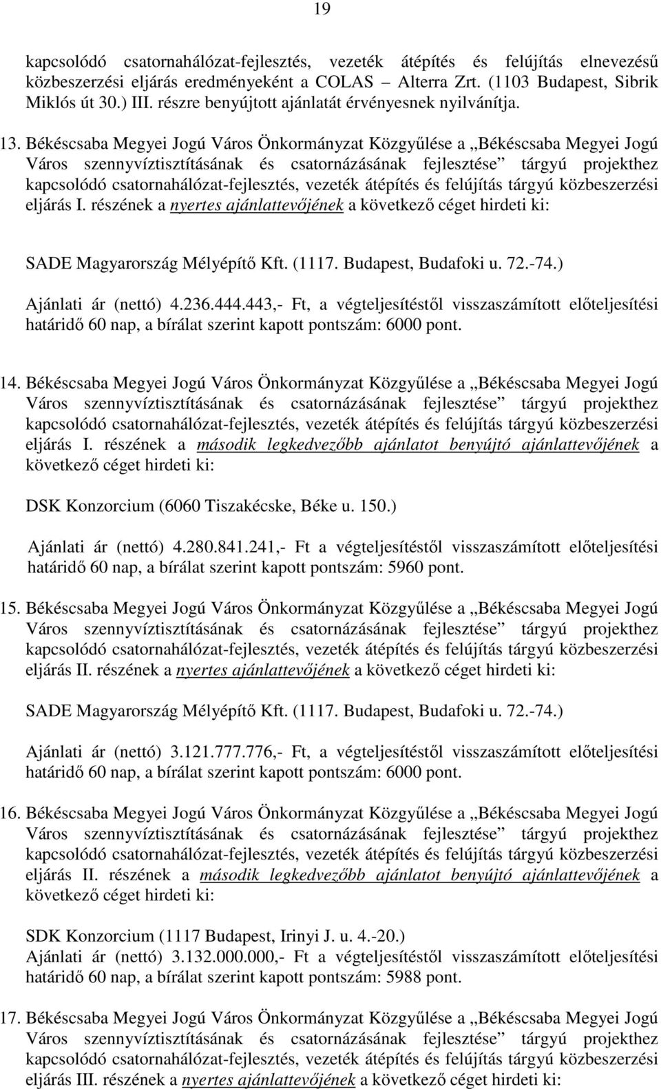 Békéscsaba Megyei Jogú Város Önkormányzat Közgyőlése a Békéscsaba Megyei Jogú Város szennyvíztisztításának és csatornázásának fejlesztése tárgyú projekthez kapcsolódó csatornahálózat-fejlesztés,