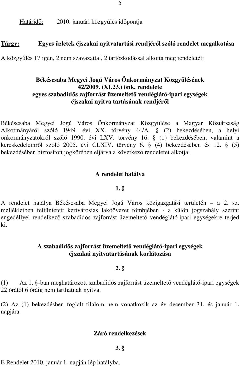 Megyei Jogú Város Önkormányzat Közgyőlésének 42/2009. (XI.23.) önk.