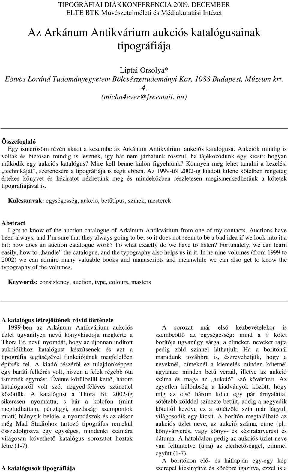 Aukciók mindig is voltak és biztosan mindig is lesznek, így hát nem járhatunk rosszul, ha tájékozódunk egy kicsit: hogyan működik egy aukciós katalógus? Mire kell benne külön figyelnünk?