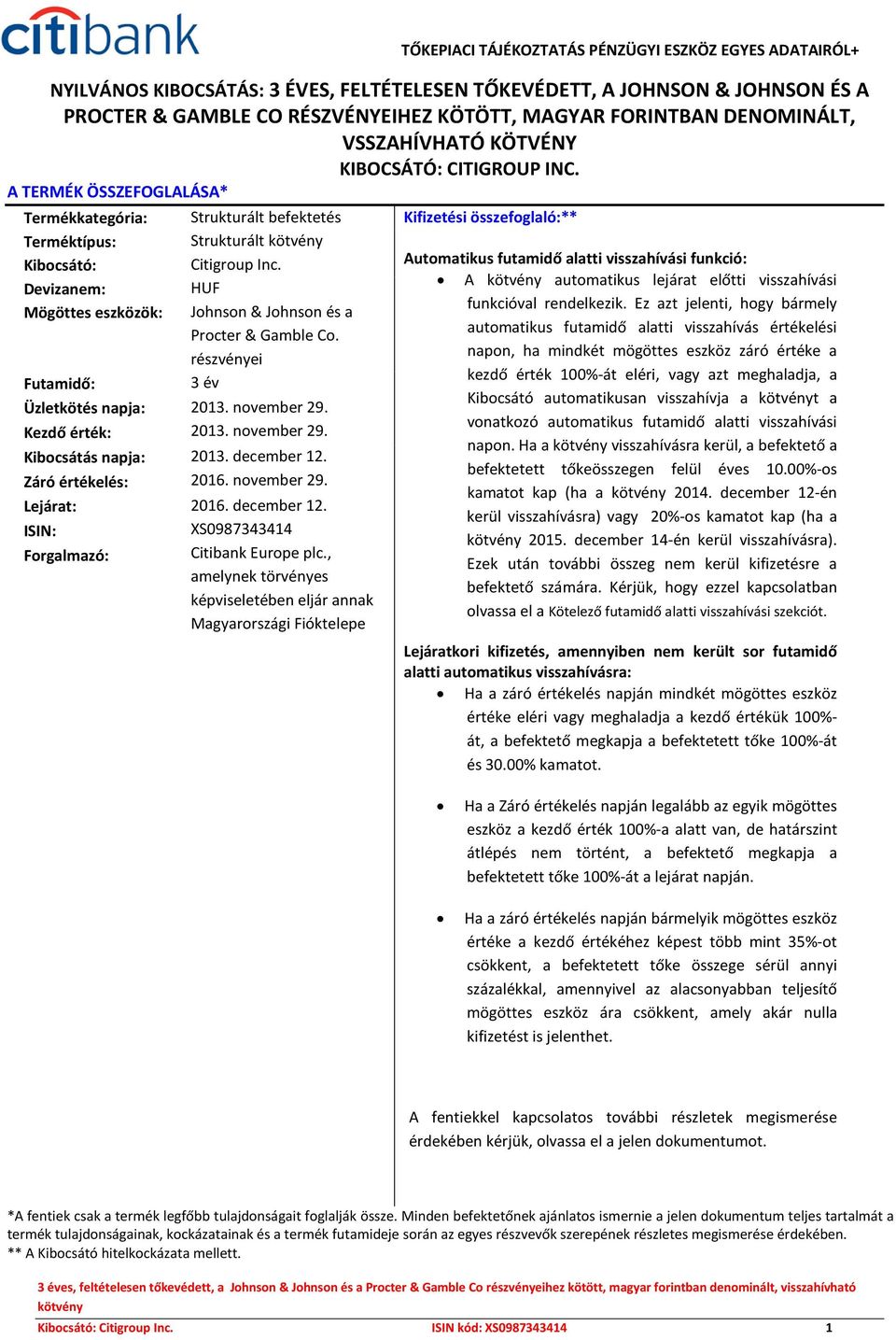 Devizanem: HUF Mögöttes eszközök: Johnson & Johnson és a Procter & Gamble Co.