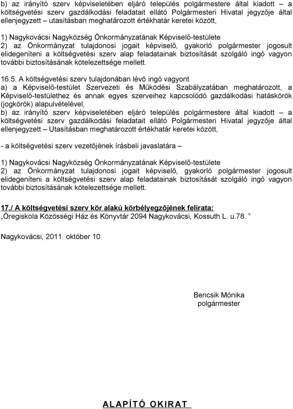 ingó vagyon további biztosításának kötelezettsége mellett. 16.5.