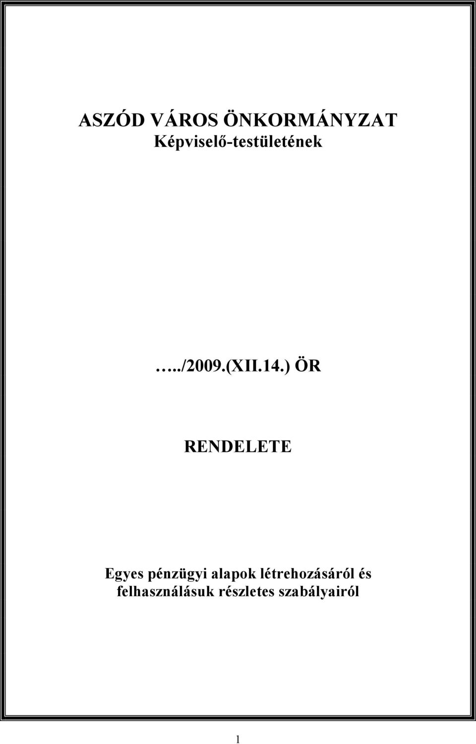 ) ÖR RENDELETE Egyes pénzügyi alapok