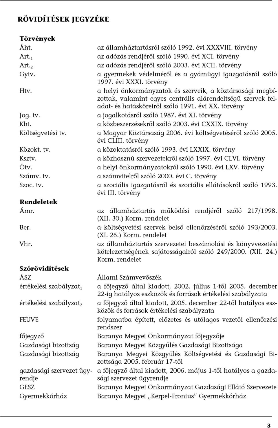 a helyi önkormányzatok és szerveik, a köztársasági megbízottak, valamint egyes centrális alárendeltségű szervek feladat- és hatásköreiről szóló 1991. évi XX. törvény Jog. tv.