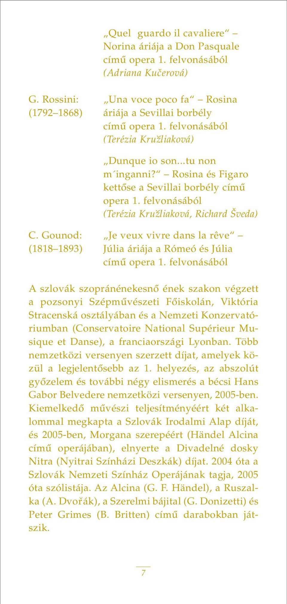 Gounod: Je veux vivre dans la rêve (1818 1893) Júlia áriája a Rómeó és Júlia címû opera 1.